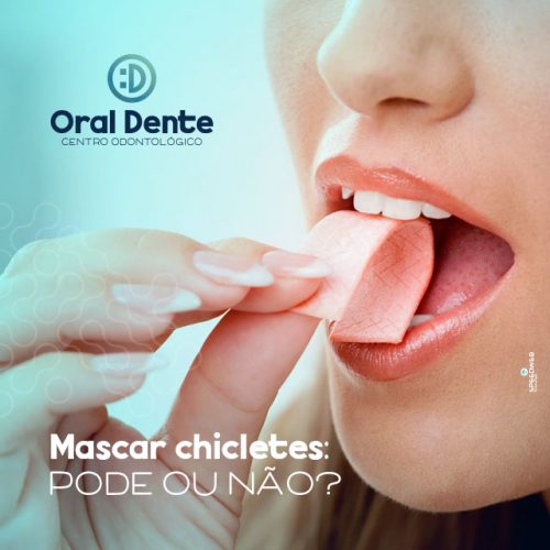 Mascar chicletes: pode ou não? – Oral Dente